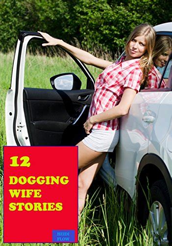 wife dogging pics|Dogging the Wife